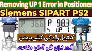 How to remove UP1 error in Siemens SIPART PS2 Positioner  Calibration of Control Valve Instrument [upl. by Werner38]