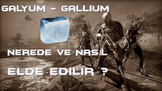 Warframe  Galyum  Gallium Nereden ve Nasıl Elde Edilir [upl. by Neelear529]