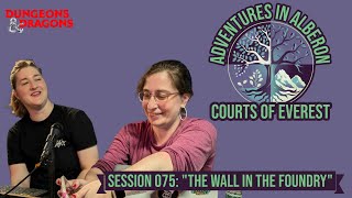 DampD Courts of Everest Session 075  quotThe Wall in the Foundryquot 083024 [upl. by Lovato134]