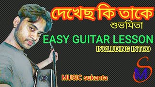 Dekhecho ki take  subhamita  Easy Guitar Lesson [upl. by Anot831]