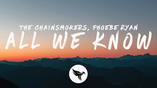 The Chainsmokers  All We Know Lyrics ft Phoebe Ryan [upl. by Llij920]