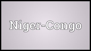 NigerCongo Meaning [upl. by Enimzaj]