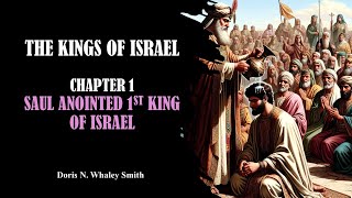 ISRAEL REJECTS THE LORD GOD AS THEIR KING SAUL ANOINTED 1ST KING OF ISRAEL [upl. by Akeemaj625]