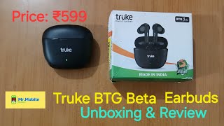 Truke BTG Beta  Unboxing amp Review  Price ₹599 [upl. by Enomad]