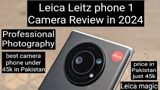 Leica Leitz phone 1 Camera Review in 2024  best Camera phone under 45k in Pakistan [upl. by Lucienne]