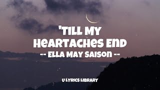 🎶 Till My Heartaches End by Ella May Saison  Lyrics Video [upl. by Suvart737]