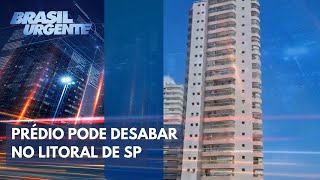 Prédio pode desabar no litoral de SP moradores relatam drama  Brasil Urgente [upl. by Icak]