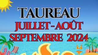 TAUREAU ♉ JUILLET AOÛT SEPTEMBRE 2024  VIRAGE À 180° VOUS ATTEIGNEZ ENFIN VOTRE OBJECTIF 🍀🍀 [upl. by Etnoval449]