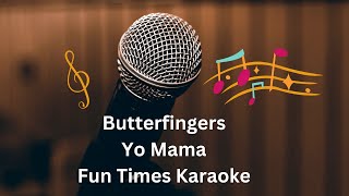 Butterfingers  Yo Mama Karaoke  Fun Times Karaoke [upl. by Lu]