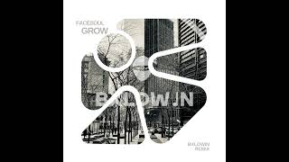 FaceSoul GrowBxldwin Bootleg Remix [upl. by Ellehcem831]