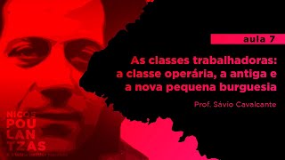 7 As classes trabalhadoras a operária a antiga e a nova pequena burguesia Prof Sávio Cavalcante [upl. by Yrtnahc679]