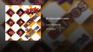 El Zancudito Loco  Los Plebeyos  12 Exitos [upl. by Erdnoid902]