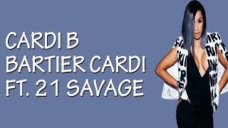 Cardi B  Bartier Cardi feat 21 Savage Lyrics  Lyric Video [upl. by Yme]