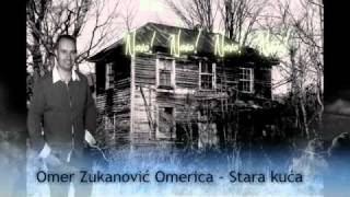 Omer Zukanović Omerica  Stara kuća 2011 [upl. by Rebmyt]