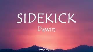 Sidekick  Dawin Lyrics [upl. by Ainos]