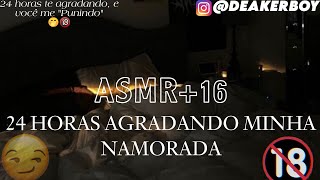 Asmr Namorado 16  24 Horas Agradando você 👀🤭  quotPuniçãoquot Descrição [upl. by Ellenar156]