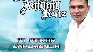 ANTONIO RUIZ MI MAYOR EXPERIENCIA ALBUM COMPLETO [upl. by Nuhsal]