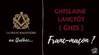 Ghislaine Lanctôt Ghis francmaçon [upl. by Nnylesor]