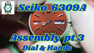 Seiko 6309A Assembly Part 3  Fitting The Dial amp Hands [upl. by Ahsenyt]