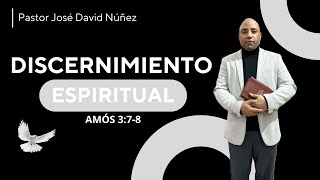 DISCIERNIMIENTO ESPIRITUAL  AMÓS 378  PASTOR JOSE DAVID NÚÑEZ [upl. by Fregger]