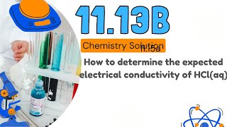 1113b  How to determine the expected electrical conductivity of HClaq [upl. by Clementine883]