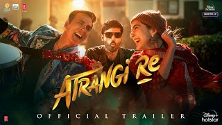 Atrangi Re  Official Trailer Akshay Kumar Sara A Khan Dhanush Aanand L R A R Rahman Bhushan K [upl. by Anihsit803]