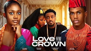 LOVE AND THE CROWN  TOOSWEET ANNAN PRISMA JAMES ANNABEL APARA KELVIN EZIKE FAITH STANLEY OMA NNADI [upl. by Zaraf]