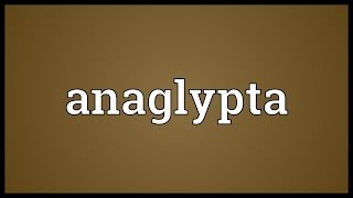 Anaglypta Meaning [upl. by Ylecara]