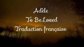 Adèle  to be loved traduction française [upl. by Alaric]