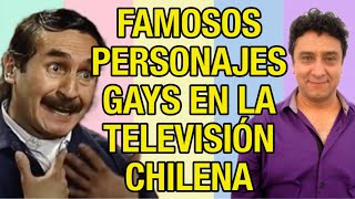 LOS FAMOSOS PERSONAJES GAYS MÁS RECONOCIDOS DE LAS TELESERIES CHILENAS DE TODOS LOS TIEMPOS [upl. by Devlen774]