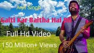 Galti Kar Baitha Hai Dil Song  Galti Kar Baitha Hai Dil  Arjit Singh  Arjit Singh New Song [upl. by Sabec]