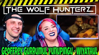 Australia Day Geoffrey Gurrumul Yunupingu  Wiyathul  THE WOLF HUNTERZ Reactions [upl. by Pulling879]