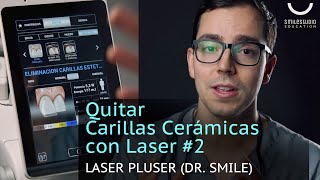 Quitar Carillas de Porcelana  Settings Laser Pluser Dr Smile 2  Expert Tip Dr Ferran Llansana [upl. by Sartin]