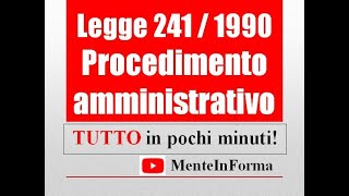 TUTTA la legge sul procedimento amministrativo in pochi minuti Legge 241 del 7 Agosto 1990 [upl. by Naloc]