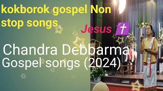 kokborok  Gospel  Non  stop  songs  Chandra  Debbarma 128kkamlai Motha [upl. by Ludie]