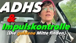 ADHS amp Impulsivität  Die Crux mit der Impulskontrolle und der goldenen Mitte [upl. by Domenico381]