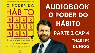 AUDIOBOOK LIVRO O PODER DO HÁBITO parte 2 cap 4 vozhumana [upl. by Ymij861]