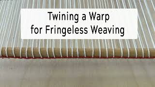 Twining a Warp for Fringeless Weaving [upl. by Byers]