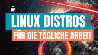 Top Linux Distributionen für alltäglichen Einsatz 2024 [upl. by Selway]