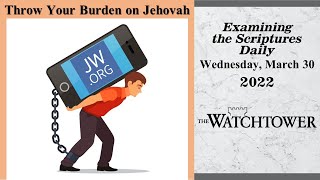 Examining The Scriptures Daily  March 30 2022  Throw Your Burden on Jehovah [upl. by Lleruj]