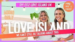 S11 E52 Love Island UK We Can’t Still Be Talking About This  A Love Island Recap Podcast Review [upl. by Pernick588]