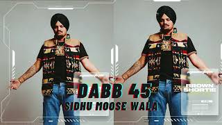 DABB 45  Sidhu Moose Wala Official Song  Latest Punjabi Songs 2023 [upl. by Stimson]