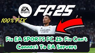 EA SPORTS FC 25 Fix Cant Connect To EA Servers [upl. by Nessim]