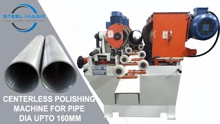 Centerless Polishing Machine for Pipes Tubes and Rods with Dia upto 150mm  Pipe Polishing Machine [upl. by Ecirtemed440]