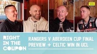 RANGERS v ABERDEEN CUP FINAL PREVIEW  CELTIC WIN IN CHAMPIONS LEAGUE  Right In The Coupon [upl. by Westberg]