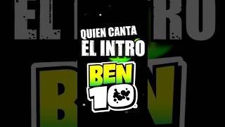 Quién CANTA el INTRO de BEN 10 cartoonnetwork [upl. by Ahseyk]