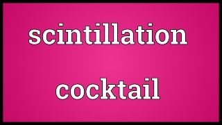 Scintillation cocktail Meaning [upl. by Joappa]