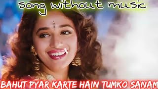 Bahut Pyar Karte Hain Tumko Sanam Song without music  Love Songs  Madhuri Dixit  Sanjay Dut [upl. by Perl]