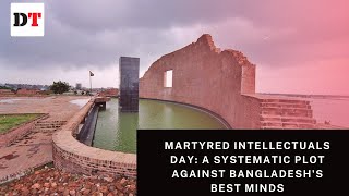 Martyred Intellectuals Day A systematic plot against Bangladeshs best minds [upl. by Horner]