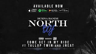 Burna Bandz Ft Tallup Twin amp JNeat  Come Get In My Ride  Official Audio [upl. by Asenav]